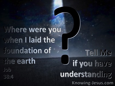 Job 38:4 Were You There When I Laid The Foundation Of The Earth (black)